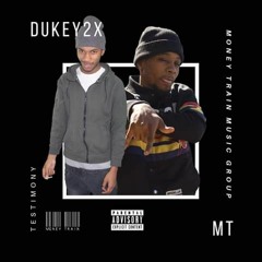 MT x Dukey - Testimony