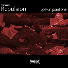 VSD-0004  Repulsion - Spawn Point One