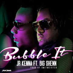 Jr Kenna ft. Big Shenn -  Bubble It (Prod. by Smitmeister)