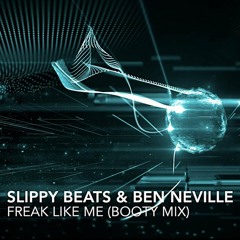 Slippy Beats & Ben Neville - Freak Like Me (Booty Mix)**FREE/DL**