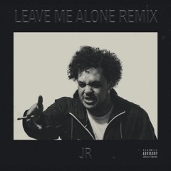 JR - Leave Me Alone Remix ( Flipp Dinero - Leave Me Alone )