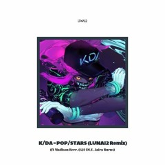 K/DA - POP/STARS (ft Madison Beer, (G)I-DLE, Jaira Burns) (LUNAI2 Remix)