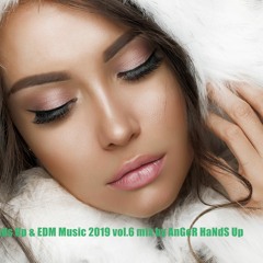 Hands Up & EDM Music 2019 vol.6 mix by AnGeR HaNdS Up