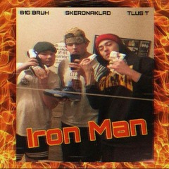Iron Man Ft. B1G BRUH, Tlus T