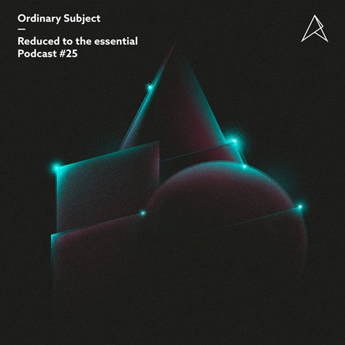REDUCED to the essential. // Podcast #25: Ordinary Subjects Essentialized Mix