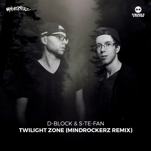 Stream D-Block & S-Te-Fan - Twilight Zone (Mindrockerz Remix) (FREE  RELEASE) by Mindrockerz | Listen online for free on SoundCloud