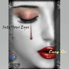 INTO YOUR EYES