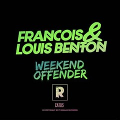 Francois & Louis Benton - Weekend Offender (Scott Gascoigne Bass Flex)*Free Download*