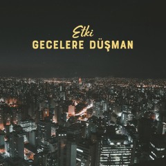 Etki - Gecelere Düşman