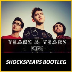 Years & Years - King ( Shockspears Hardstyle Bootleg ) [Free DL]
