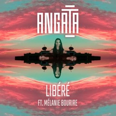 Angata Ft. Mélanie Bourire - Libéré