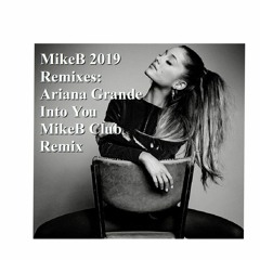 ArianaGrande IntoYou MikeB Club Remix 2019