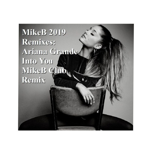 ArianaGrande IntoYou MikeB Club Remix 2019