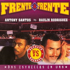 Antony Santos vs Raulin Rodriguez Mix -CLASICAS! UNA TRAS OTRA.
