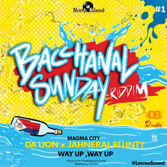 Magma city {Da lion X jahneral Blunty} - Way up way up {BACCHANAL SUNDAY RIDDIM)