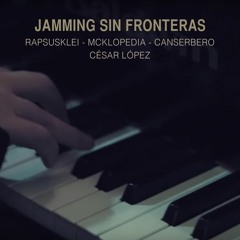 Jamming Sin Fronteras - Rapsusklei Mcklopedia Canserbero Cesar Lopez Solo Soul