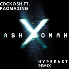 CDCKOSH Ft. Paomazing - Flash Romance (h y p e b e a s t remix)