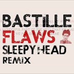 Bastille - Flaws (sleepyhead Remix)
