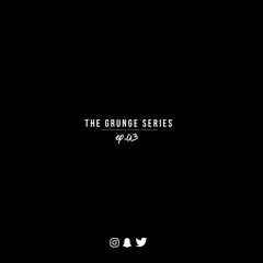 The Grunge Series Ep.03