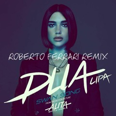 Dua Lipa - Swan Song (Roberto Ferrari Remix)