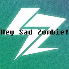 Hey Sad Zombie!
