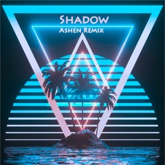 Shadow- Stepa K ft. AAOW (Ashen Remix)