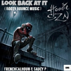 Look Back At It ( Remix ) ~ FrenchCalhoun & Saucy P #EMG