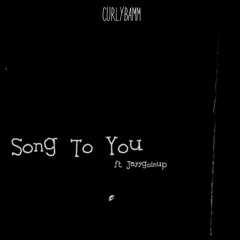 Song To You ft. Jayygoinup