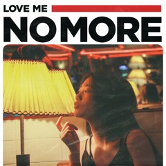 LOVE ME NO MORE (PARTYNEXTDOOR)