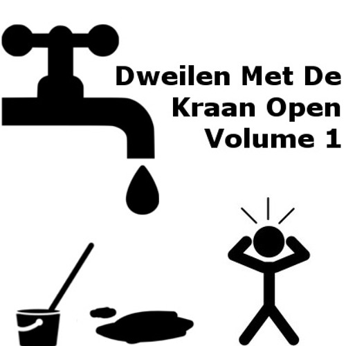 Stream Dweilen Met De Kraan Open Volume 1 by Unfazed | Listen online for  free on SoundCloud