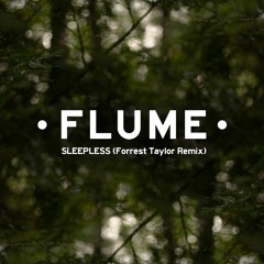 FLUME - Sleepless (Forrest Taylor Remix)