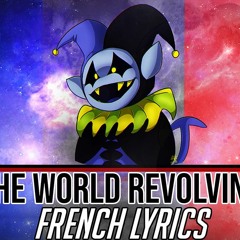 THE WORLD REVOLVING - DELTARUNE - FRENCH LYRICS - AKAI
