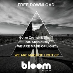 FREE DOWNLOAD: Golan Zocher, Shai T Feat. Steinlausky - We are made of light (Original Mix) [FD004]