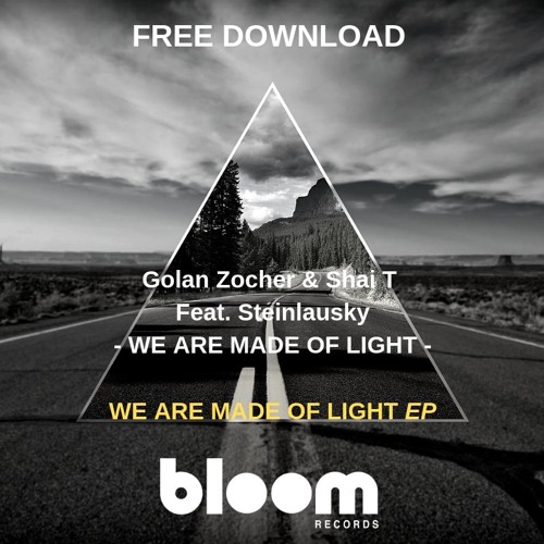 FREE DOWNLOAD: Golan Zocher, Shai T Feat. Steinlausky - We are made of light (Original Mix) [FD004]