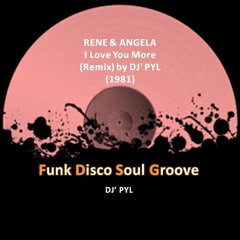 RENE & ANGELA - I Love You More (Remix)(1981) by DJ' PYL ©