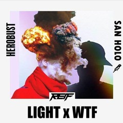 San Holo x Herobust- WTF is the Light [REIF LIVE EDIT]