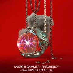 Kayzo & Gammer -  Frequency (JAW RIPPER BOOTLEG)*FREE DOWNLOAD*