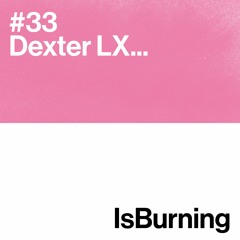 Dexter LX... Is Burning #33