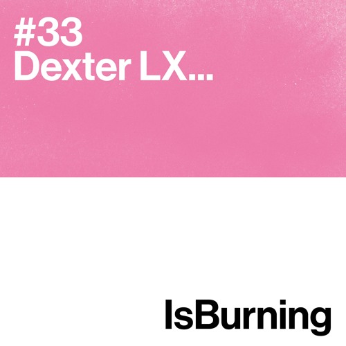 Dexter LX... Is Burning #33