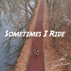 Sometimes I RIde