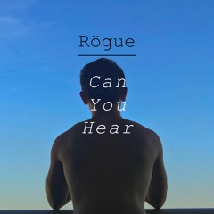 Rögue - Can You Hear (Original Mix)