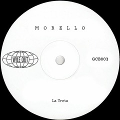 Morello - La Treta [Wile Out](GCB003)