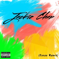 Jackie Chan (Cover Remix) (Feat. Rj Kae, bergan & Tyla Grizz)