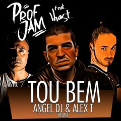 ProfJam &amp; Lhast  -Tou Bem ( Angel Dj &amp; Alex T Remix )FREE DOWNLOAD Clique em Comprar