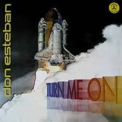 Don Esteban turn me on (orginal mix)