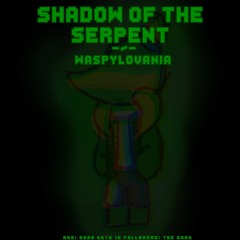 (Shad's 1K Gift) WASPYLOVANIA ~ SHADOW OF THE SERPENT - MY TAKE