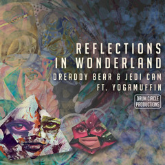Dreaddy Bear & Jedi Cam Reflections In Wonderland ft. Yogamuffin
