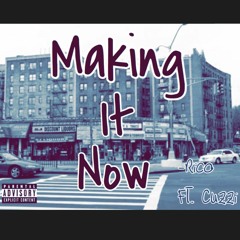 Making it now Rico Ft Cuzzi