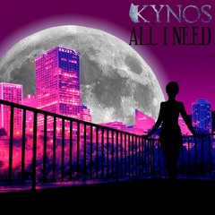 Kynos - All I Need