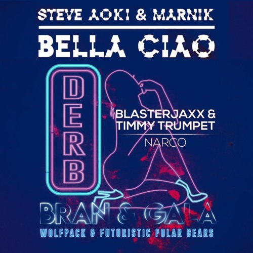 Narco vs Derb vs Bella Ciao (Bran & Gala Edit)